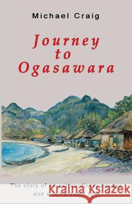 Journey to Ogasawara Michael Craig 9781456529819 Createspace - książka