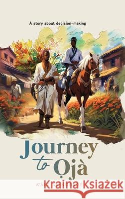 Journey To Oja Wale Akingbade 9781068654350 THINK GTI Ltd - książka