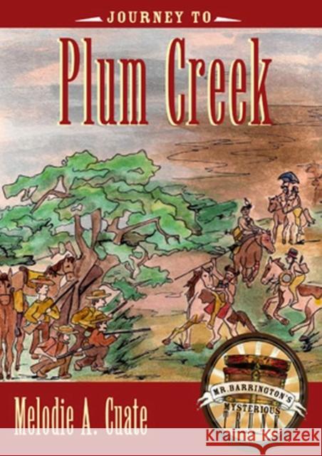 Journey to Plum Creek Melodie A. Cuate 9780896727410 Texas Tech University Press - książka