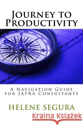 Journey to Productivity: A Navigation Guide for Jafra Consultants Helene Segura 9781495332364 Createspace - książka