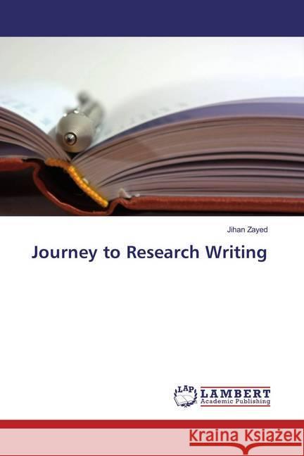 Journey to Research Writing Zayed, Jihan 9783659852091 LAP Lambert Academic Publishing - książka