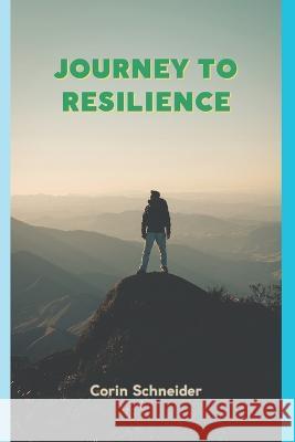 Journey to Resilience Corin Schneider   9798379261122 Independently Published - książka