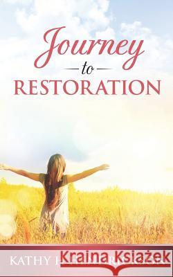 Journey to Restoration Kathy H. Hendrickson 9781724199133 Independently Published - książka