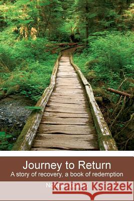 Journey to Return: A story of recovery, a book of redemption Luciano, Norma 9781482374384 Createspace - książka