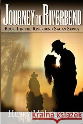 Journey to Riverbend: Book 1 in the Riverbend Saga Series Henry McLaughlin 9780692752432 Henry McLaughlin - książka