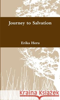 Journey to Salvation Erika Heru 9781304646309 Lulu.com - książka