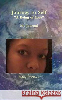 Journey to Self A Being of Love Williams, Katina 9781105551246 Lulu.com - książka