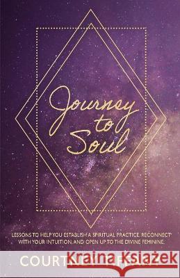 Journey to Soul Courtney Tiffany 9781734920963 Aligned Life Publishing - książka