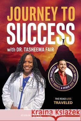 Journey to Success with Dr. Tasheema Fair Tasheema Fair 9781955176699 Success Publishing, LLC - książka