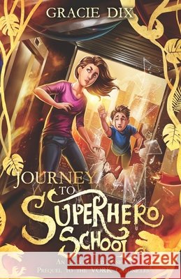 Journey to Superhero School: An Oliver and Jessica Prequel to The Vork Chronicles Dix, Gracie 9798636975403 Independently Published - książka