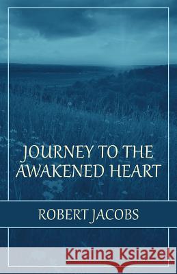 Journey to the Awakened Heart Robert Jacobs 9781982215569 Balboa Press - książka