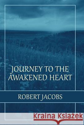 Journey to the Awakened Heart Robert Jacobs 9781982215583 Balboa Press - książka