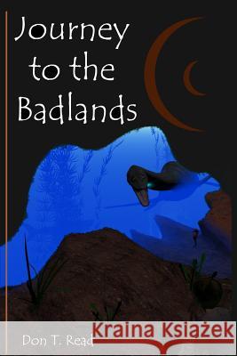 Journey to the Badlands Don T. Reid 9781492220756 Createspace - książka