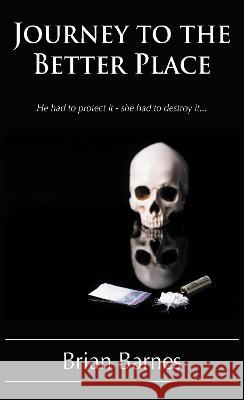 Journey to the Better Place Brian Barnes 9781803811505 Grosvenor House Publishing Ltd - książka