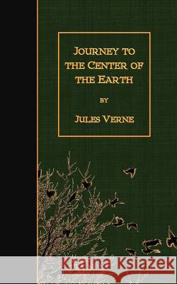 Journey to the Center of the Earth Jules Verne Frederick Amadeus Malleson 9781508424611 Createspace - książka