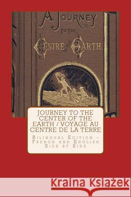 Journey to the Center of the Earth / Voyage Au Centre de la Terre: Bilingual Edition - French and English Side by Side Jules Verne Frederick Amadeus Malleson 9781495409035 Createspace - książka