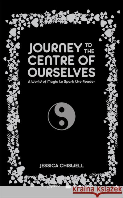 Journey to the Centre of Ourselves Jessica Chiswell 9781398448551 Austin Macauley Publishers - książka