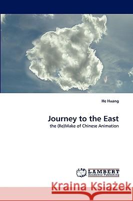 Journey to the East He Huang 9783838378138 LAP Lambert Academic Publishing - książka