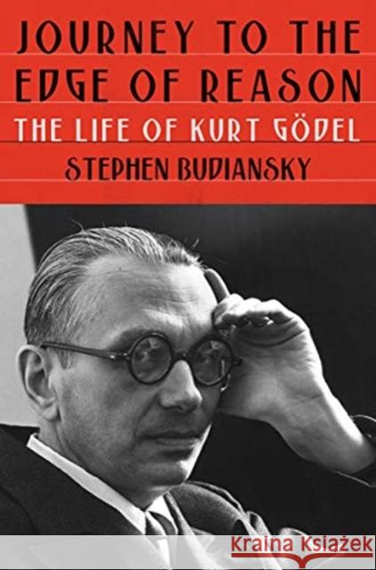 Journey to the Edge of Reason: The Life of Kurt Gödel Budiansky, Stephen 9781324005445 W. W. Norton & Company - książka