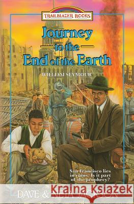 Journey to the End of the Earth: Introducing William Seymour Dave Jackson Neta Jackson 9781939445353 Castle Rock Creative, Incorporated - książka