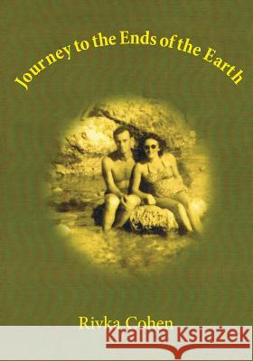 Journey to the Ends of the Earth Rivka Cohen 9781484957455 Createspace - książka