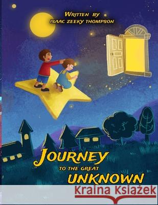 Journey to the Great Unknown Cindy Sonia Isaac Zeeky Thompson 9781655187421 Independently Published - książka