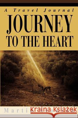 Journey to the Heart: A Travel Journal Aronson, Martin 9780595321957 iUniverse - książka
