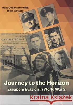 Journey to the Horizon: Escape and Evasion during World War II: 2021 Hans Onderwater, Brian Lissette 9789083086019 Nedvision Publishing - książka