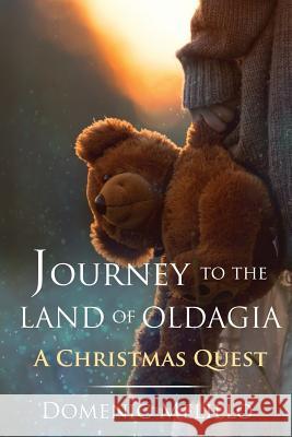 Journey to the Land of Oldagia: A Christmas Quest Domenic Melillo Alice Osborne 9781534630673 Createspace Independent Publishing Platform - książka