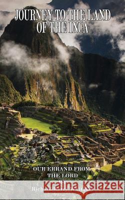 Journey to the Land of the Inca Richard Berry Whitaker 9781533408402 Createspace Independent Publishing Platform - książka