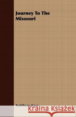 Journey To The Missouri Toshikazu Kase 9781406725940 Bente Press - książka