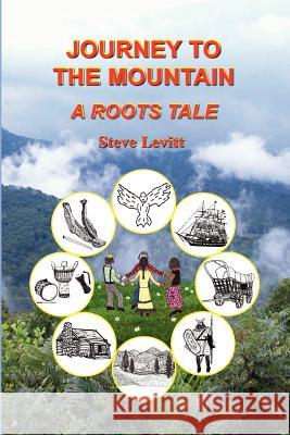 Journey to the Mountain-A Roots Tale Steve Levitt 9781847280862 Lulu.com - książka