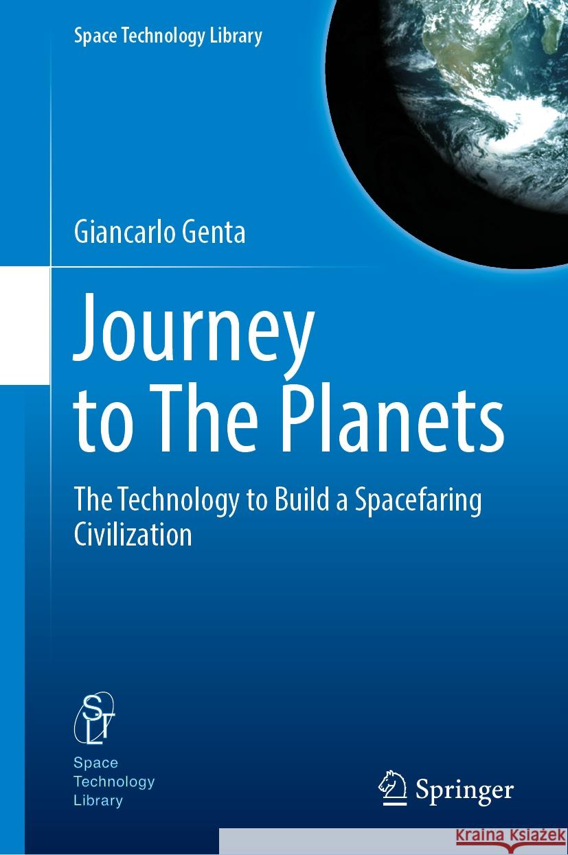 Journey to the Planets: The Technology to Build a Spacefaring Civilization Giancarlo Genta 9783031576959 Springer - książka
