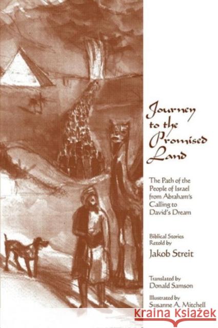 Journey to the Promised Land: The Path of the People of Israel from Abraham's Calling to David's Dream Jakob Streit 9781936367849 Waldorf Publications - książka