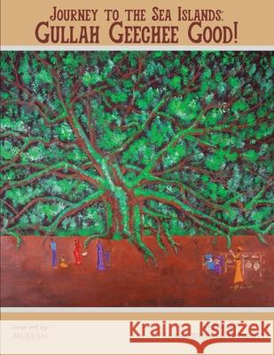 Journey to the Sea Islands: Gullah Geechee Good! Angel Brow 9781951881016 Cultured Melanin Lvas - książka