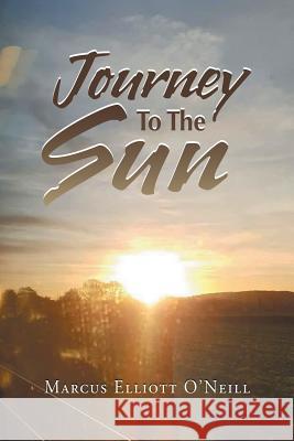 Journey to the Sun Marcus Elliott O'Neill 9781543494853 Xlibris UK - książka