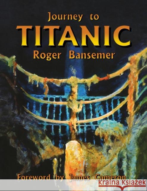 Journey to Titanic Roger Bansemer James Cameron 9781561642939 Pineapple Press (FL) - książka