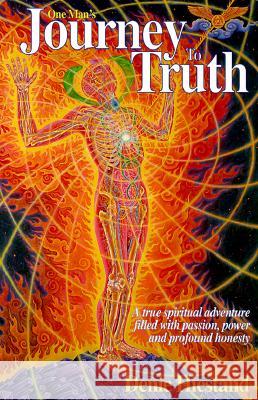 Journey To Truth: A True Spiritual Adventure Filled With Passion, Power And Profound Honesty Hiestand, Denie 9780968492802 ShellDen Corp. - książka