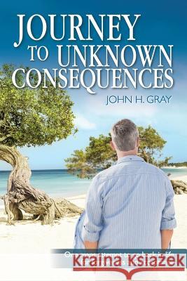 Journey to Unknown Consequences John Gray 9780995238718 John H Gray - książka