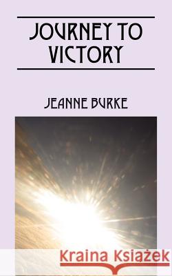 Journey To Victory Jeanne Burke 9781432795566 Outskirts Press - książka