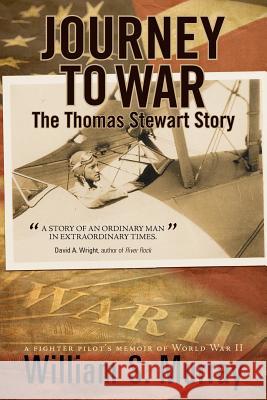 Journey to War: The Thomas Stewart Story Murray, William S. 9781462050871 iUniverse.com - książka