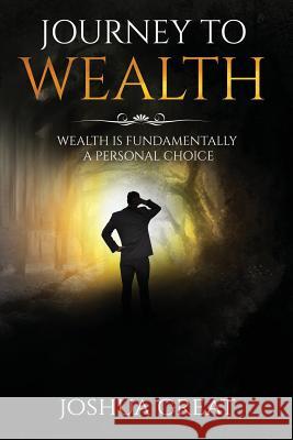 Journey To Wealth: Wealth Is A Fundamentally A Personal Choice Mogul LLC, Second Covenant 9781975896065 Createspace Independent Publishing Platform - książka