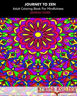 Journey To Zen: Adult Coloring Book For Mindfulness Azariah Starr 9781034401667 Blurb - książka