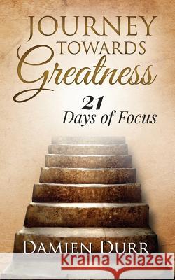 Journey Towards Greatness: 21 Days of Focus Damien Durr 9781944440039 Brown Reflections Publishing - książka