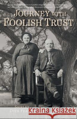 Journey With Foolish Trust Shirley Dyck Fraser 9781038323538 FriesenPress - książka