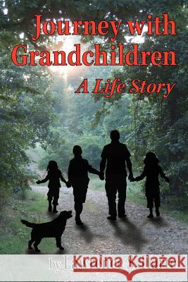 Journey With Grandchildren: a life story Harte, Lawrence S. 9780983475231 White Poppy Press - książka