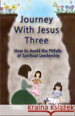 Journey With Jesus Three: How to Avoid the Pitfalls of Spiritual Leadership McDonald, Yong Hui V. 9781499691122 Createspace - książka