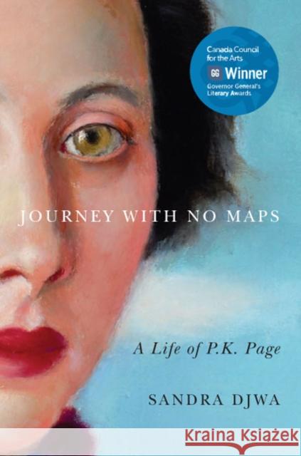 Journey with No Maps: A Life of P.K. Page Sandra Djwa 9780773541917 McGill-Queen's University Press - książka