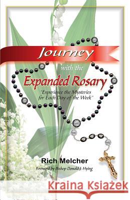 Journey with the Expanded Rosary Rich Melcher 9781942190226 Leonine Publishers - książka