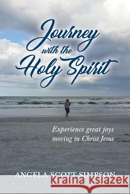 Journey With The Holy Spirit Angela Scott Simpson, Nancy E Williams, Diana L Meadows 9781943523399 Laurus Books - książka